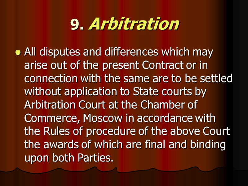 9. Arbitration  All disputes and differences which may arise out of the present
